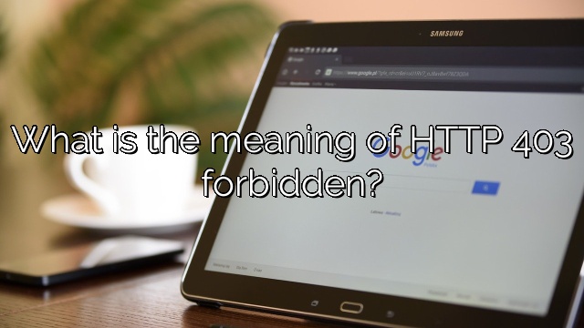 What is the meaning of HTTP 403 forbidden?