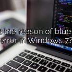What is the reason of blue screen error in Windows 7?