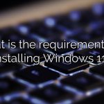 What is the requirements for installing Windows 11?