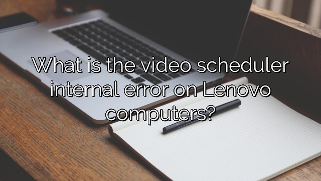 What is the video scheduler internal error on Lenovo computers?