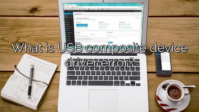 What is USB composite device driver error?
