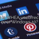 What is WHEA uncorrectable error Windows 10?