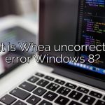 What is Whea uncorrectable error Windows 8?