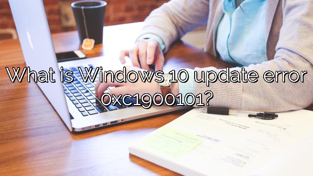 What is Windows 10 update error 0xc1900101?
