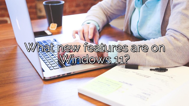 What new features are on Windows 11?
