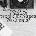 Where are files located in Windows 11?