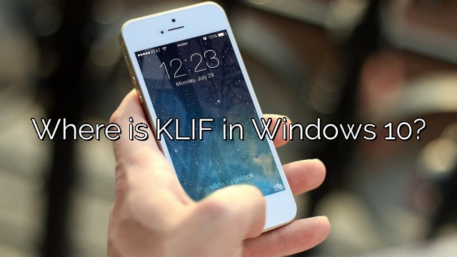 Where is KLIF in Windows 10?