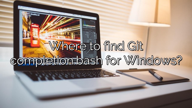 Where to find Git completion.bash for Windows?