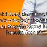 Which best describes the author's viewpoint toward the actual Rosetta Stone in the Rosetta Stone?