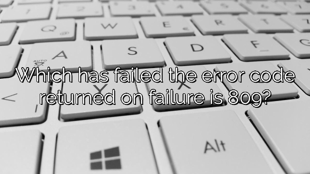 Which has failed the error code returned on failure is 809?
