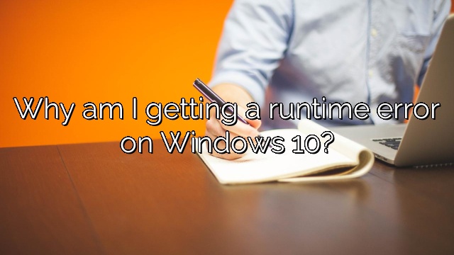 Why am I getting a runtime error on Windows 10?
