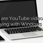 Why are YouTube videos not playing with Windows 10?