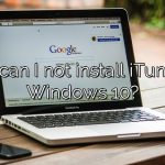 Why can I not install iTunes on Windows 10?