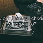 Why can I not run chkdsk in Windows 10?