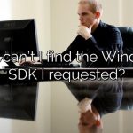 Why can’t I find the Windows SDK I requested?