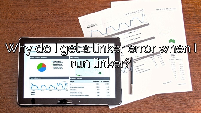 Why do I get a linker error when I run linker?