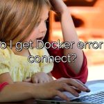 Why do I get Docker error during connect?