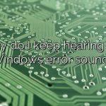 Why do I keep hearing the Windows error sound?