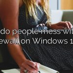 Why do people mess with the firewall on Windows 10?
