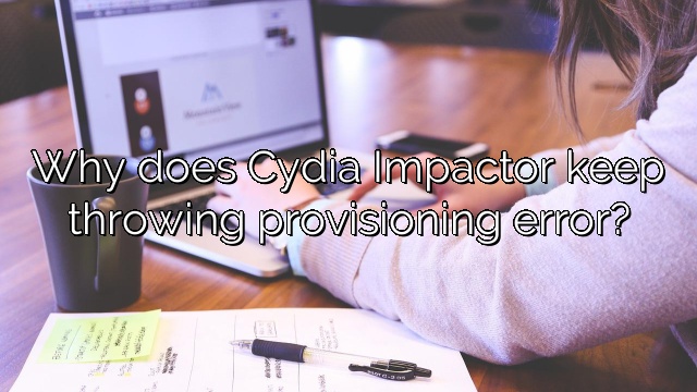 Why does Cydia Impactor keep throwing provisioning error?