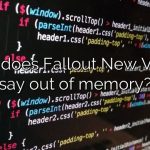 Why does Fallout New Vegas say out of memory?