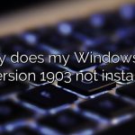 Why does my Windows 10, version 1903 not install?