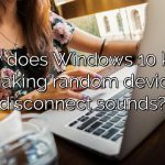 Why does Windows 10 keep making random device disconnect sounds?