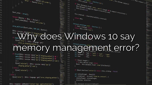 Why does Windows 10 say memory management error?
