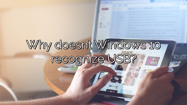 Why doesnt Windows 10 recognize USB?