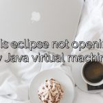 Why is eclipse not opening on my Java virtual machine?
