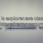 Why is explorer.exe class not registered error occurred?