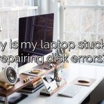 Why is my laptop stuck on repairing disk errors?