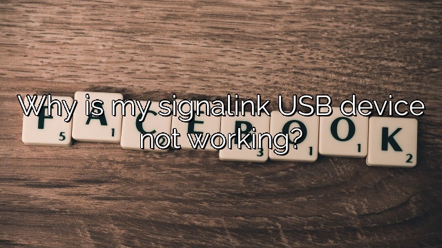 Why is my signalink USB device not working?