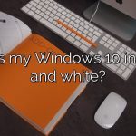 Why is my Windows 10 in black and white?