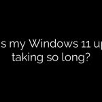 Why is my Windows 11 update taking so long?