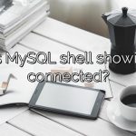 Why is MySQL shell showing not connected?