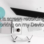 Why is screen recording not working on my Device?