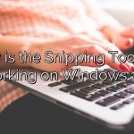 Why is the Snipping Tool not working on Windows 10?