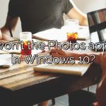 Why won’t the Photos app open in Windows 10?