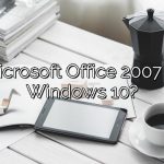 Will Microsoft Office 2007 run on Windows 10?