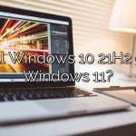 Will Windows 10 21H2 get Windows 11?