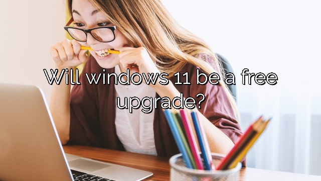 Will windows 11 be a free upgrade?
