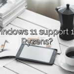 Will windows 11 support 1st gen Ryzens?